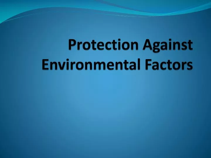 protection against environmental factors