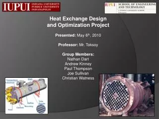 Heat Exchange Design and Optimization Project Presented: May 6 th , 2010