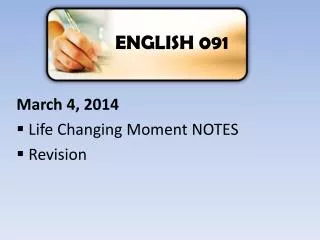 March 4 , 2014 Life Changing Moment NOTES Revision
