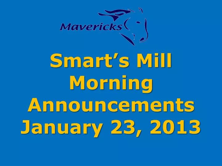 smart s mill morning announcements january 23 2013