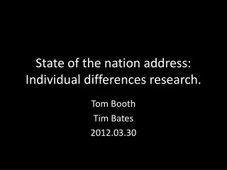 State of the nation address: Individual differences research.