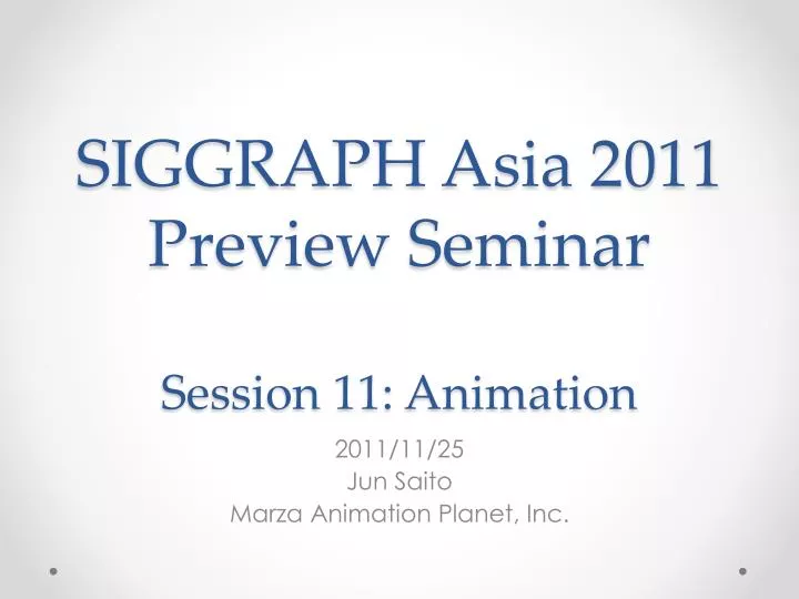 siggraph asia 2011 preview seminar session 11 animation