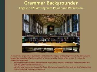 Grammar Backgrounder English 102: Writing with Power and Persuasion