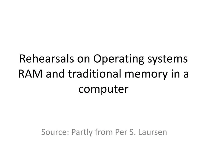 rehearsals on operating systems ram and traditional memory in a computer