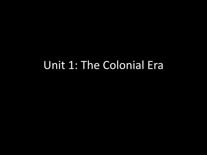 unit 1 the colonial era