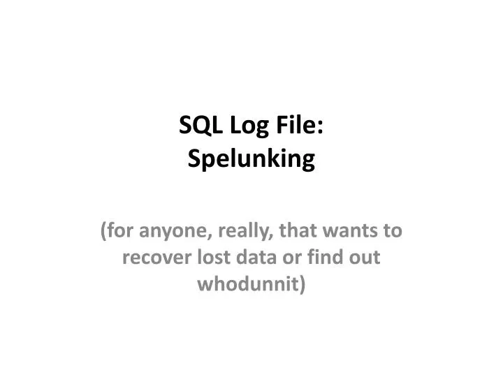 sql log file spelunking