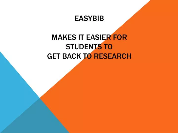 easybib makes it easier for students to get back to research