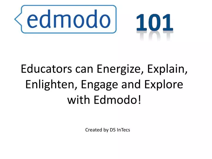 e ducators can energize explain enlighten engage and explore with edmodo