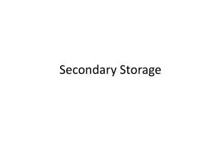 Secondary Storage