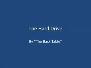 The Hard Drive