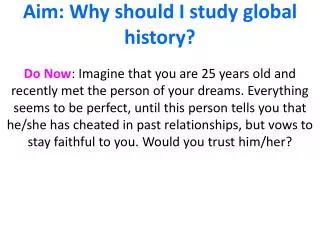 Aim: Why should I study global history?