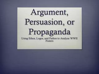 Argument, Persuasion, or Propaganda