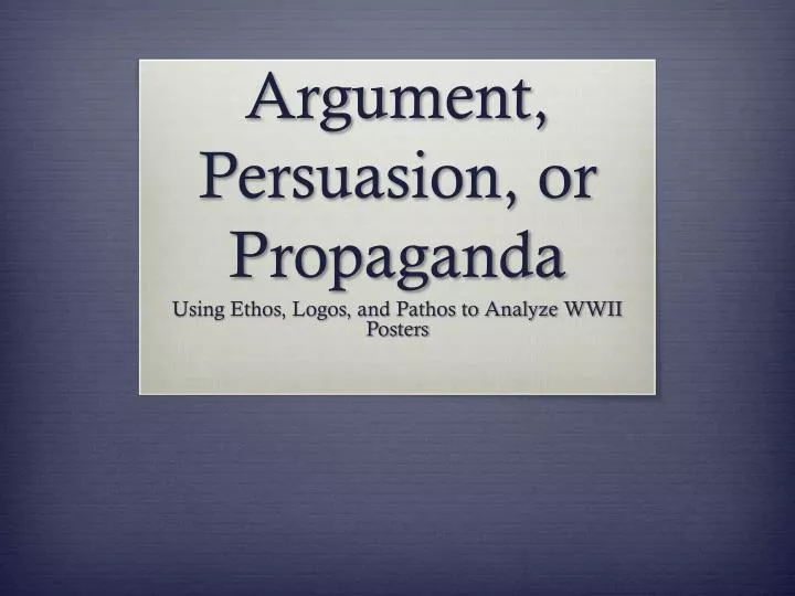 argument persuasion or propaganda