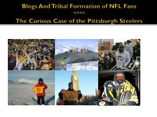 Blogs And Tribal Formation of NFL Fans **** The Curious Case of the Pittsburgh Steelers