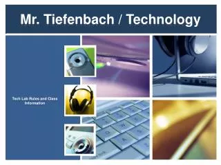 Mr. Tiefenbach / Technology