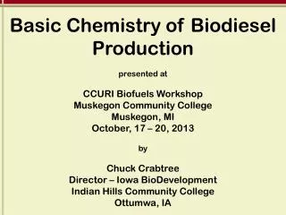 Basic Chemistry of Biodiesel Production p resented at CCURI Biofuels Workshop