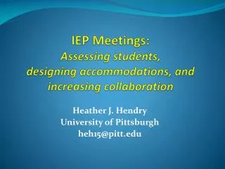 IEP Meetings: Assessing students, designing accommodations, and increasing collaboration