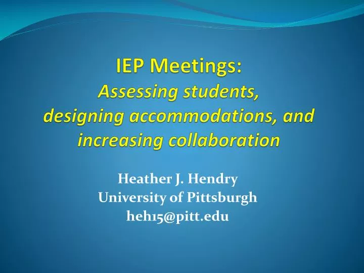 iep meetings assessing students designing accommodations and increasing collaboration