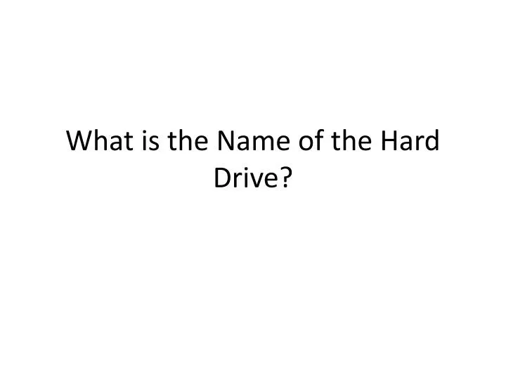 what is the name of the hard drive