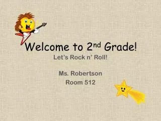 Welcome to 2 nd Grade! Let’s Rock n’ Roll!