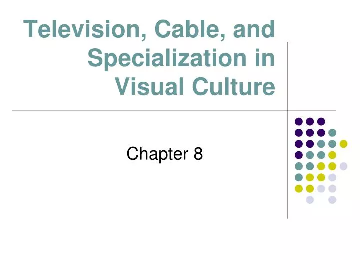 television cable and specialization in visual culture