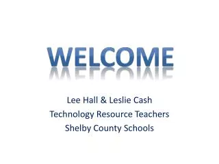 Lee Hall &amp; Leslie Cash Technology Resource Teachers Shelby County Schools