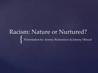 Racism: Nature or Nurtured?