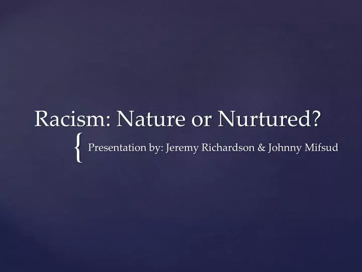 racism nature or nurtured