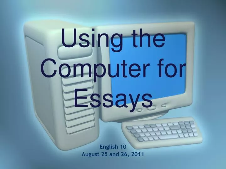 using the computer for essays