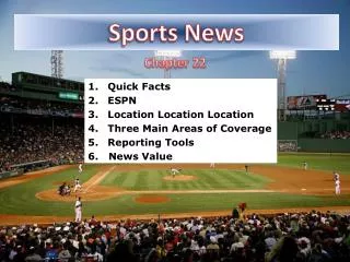 Quick Facts ESPN Location Location Location Three Main Areas of Coverage Reporting Tools