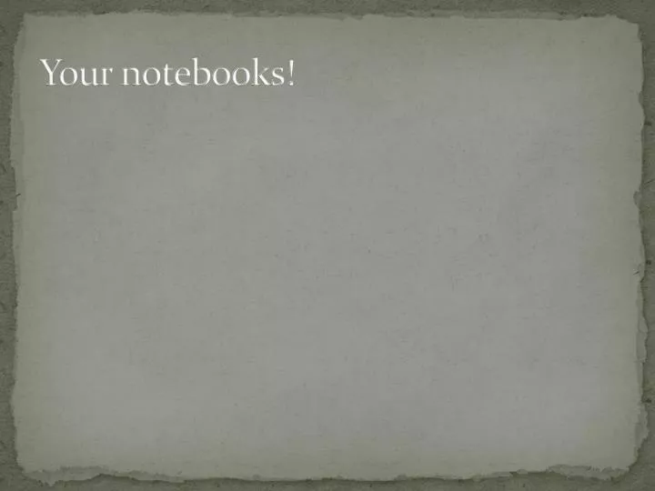 your notebooks
