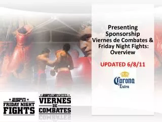 Presenting Sponsorship Viernes de Combates &amp; Friday Night Fights: Overview UPDATED 6/8/11