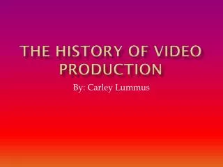 The History of Video Production