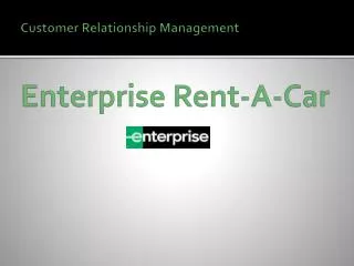 Customer Relationship Management Enterprise Rent-A-Car