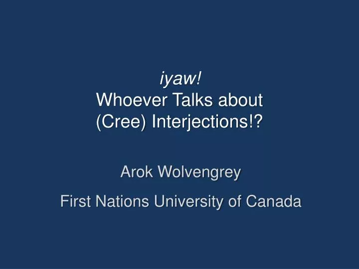 i yaw whoever talks about cree interjections