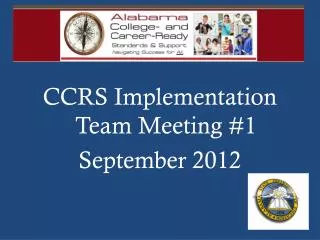 CCRS Implementation Team Meeting #1 September 2012