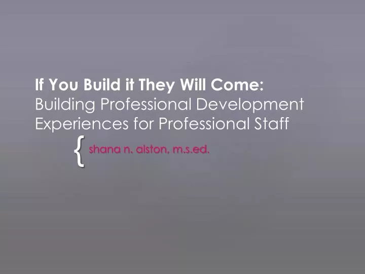 if you build it they will come building professional development experiences for professional staff