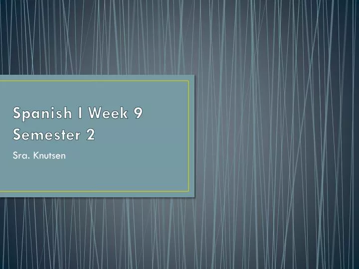 spanish i week 9 semester 2