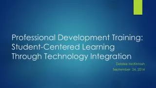 Professional Development Training: Student-Centered Learning Through Technology Integration