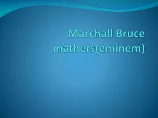 Marchall Bruce mathers ( eminem )