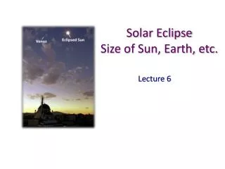 Solar Eclipse Size of Sun, Earth, etc.