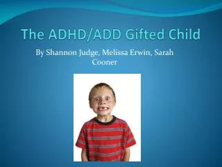 The ADHD/ADD Gifted Child