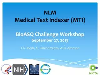 NLM Medical Text Indexer (MTI) BioASQ Challenge Workshop September 27, 2013