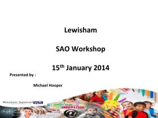 Lewisham SAO Workshop 15 th January 2014