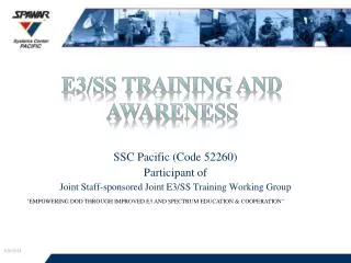 SSC Pacific (Code 52260) Participant of Joint Staff-sponsored Joint E3/SS Training Working Group