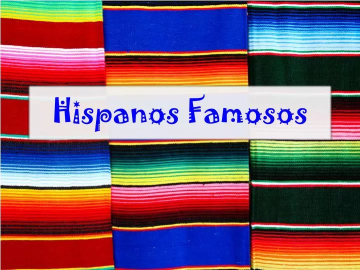 hispanos famosos