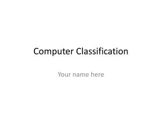 Computer Classification