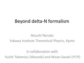 Beyond delta-N formalism