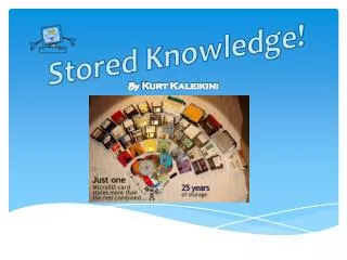 Stored Knowledge!
