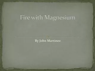 Fire with Magnesium